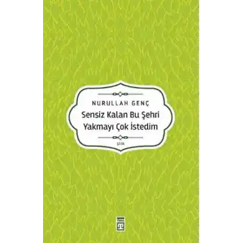 Sensiz Kalan Bu Şehri Yakmayı Çok İstedim