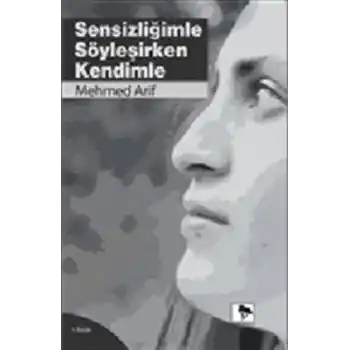 Sensizliğimle Söyleşirken Kendimle