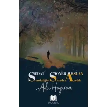 Sensizliğin Soyadı Ayrılık Adı Haziran