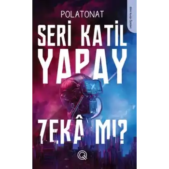 Seri Katil Yapay Zekâ mı ?