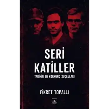 Seri Katiller: Tarihin En Korkunç Suçluları