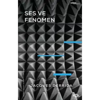 Ses ve Fenomen –Husserl Fenomenolojisinde Gösterge Problemine Giriş–