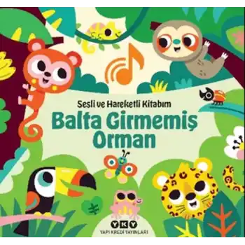 Sesli ve Hareketli Kitabım – Balta Girmemiş Orman (Ciltli)