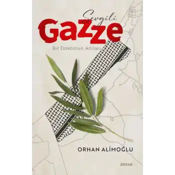 Sevgili Gazze - Bir Doktorun Anıları