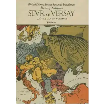 Sevr ve Versay - Birinci Dünya Savaşı Sonunda İmzalanan İki Barış Antlaşması