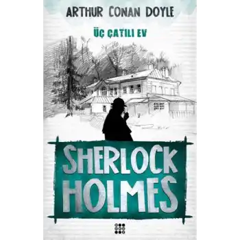 Sherlock Holmes - Üç Çatılı Ev