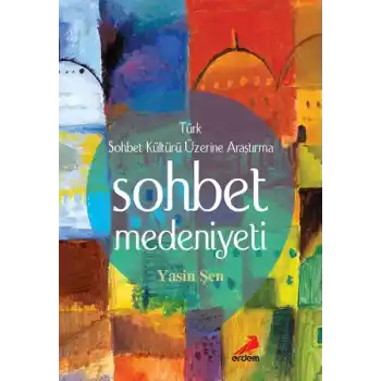 Sohbet Medeniyeti - Türk Sohbet Kültürü Üzerine Araştırma