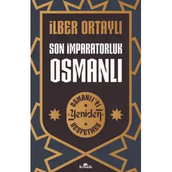 Son İmparatorluk Osmanlı - Osmanlı’yı Yeniden Keşfetmek 2