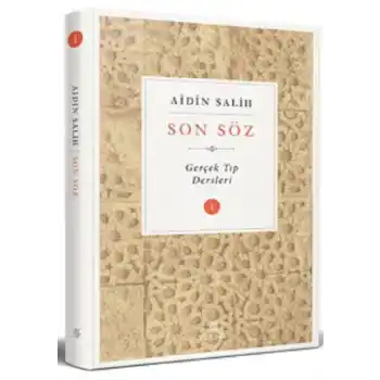 Son Söz - Gerçek Tıp Dersleri (Cilt 1)