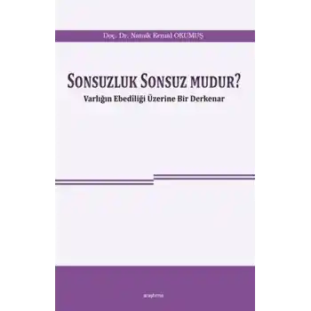 Sonsuzluk Sonsuz Mudur? - Varlığın Ebediliği Üzerine Bir Derkenar