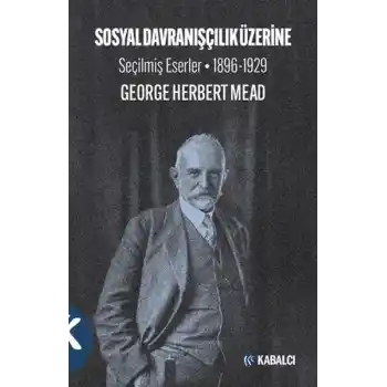 Sosyal Davranışçılık Üzerine Seçilmiş Eserler 1896-1929