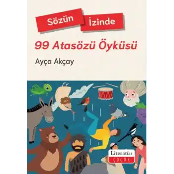 Sözün İzinde-99 Atasözü Öyküsü