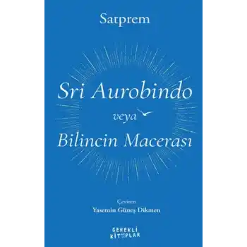 Sri Aurobindo veya Bilincin Macerası