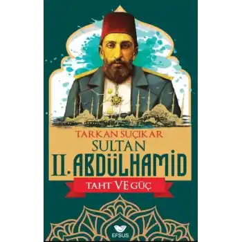 Sultan Iı. Abdulhamid Taht Ve Güç