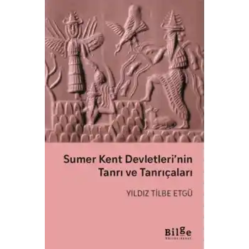 Sumer Kent Devletleri’nin Tanrı ve Tanrıçaları