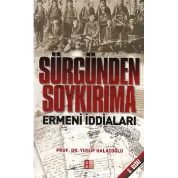 Sürgünden Soykırıma Ermeni İddaları