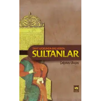 Taht Uğrunda Baş Veren Sultanlar