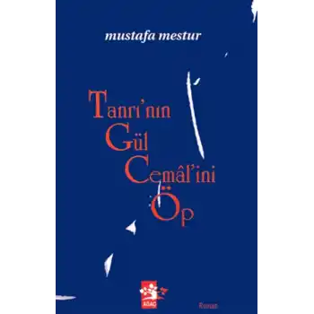 Tanrının Gül Cemalini Öp