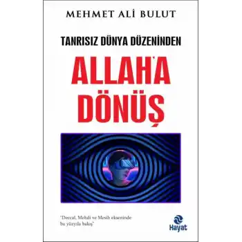 Tanrısız Dünya Düzeninden Allaha Dönüş