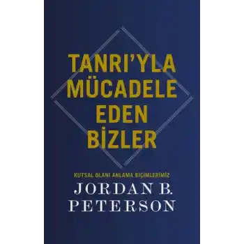 Tanrı’yla Mücadele Eden Bizler