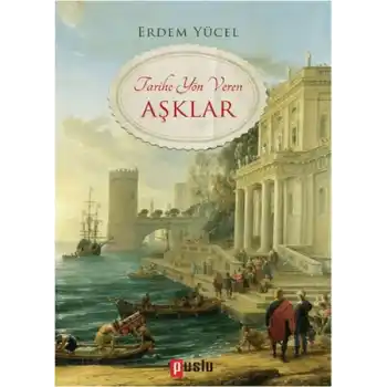 Tarihe Yön Veren Aşklar