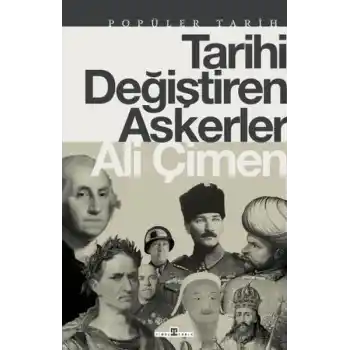 Tarihi Değiştiren Askerler