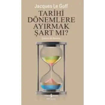 Tarihi Dönemlere Ayırmak Şart mı ?