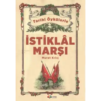 Tarihi Öykülerle İstiklal Marşı