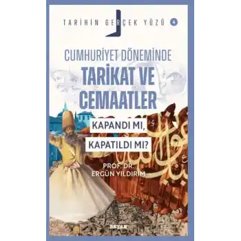 Tarihin Gerçek Yüzü - 4 Cumhuriyet Döneminde Tarikat ve Cemaatler