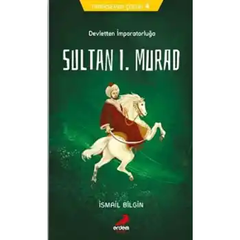 Tarihsever Çocuk 4 - Sultan I. Murad