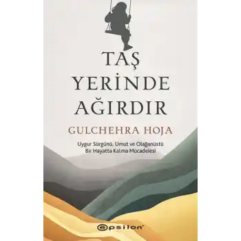 Taş Yerinde Ağırdır