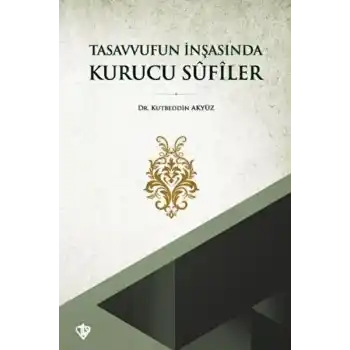 Tasavvufun İnşasında Kurucu Sufiler