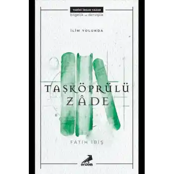 Taşköprülüzade - İlim Yolunda