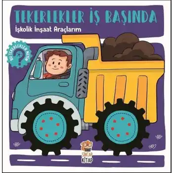 Tekerlekler İş Başında - İşkolik İnşaat Araçlarım