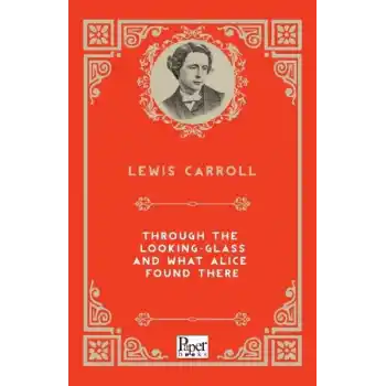 Through The Looking-Glass and What Alice Found There (İngilizce Kitap)