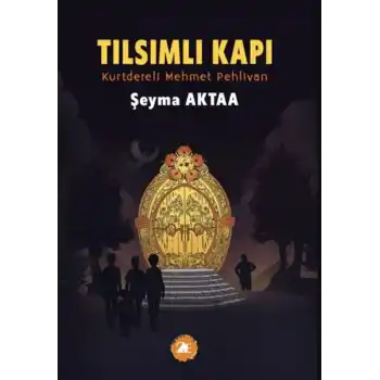 Tılsımlı Kapı ;Kurtdereli Mehmet Pehlivan