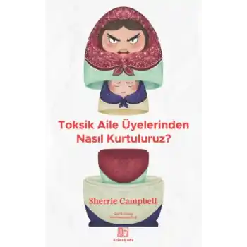 Toksik Aile Üyelerinden Nasıl Kurtuluruz?