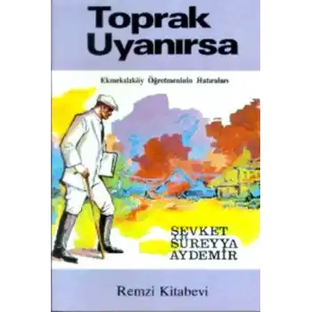 Toprak Uyanırsa Ekmeksizköy Öğretmeninin Hatıraları