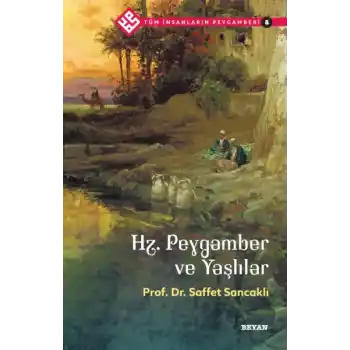 Tüm İnsanların Peygamberi -8 Hz. Peygamber ve Yaşlılar