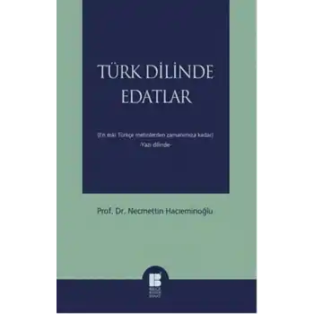 Türk Dilinde Edatlar  En Eski Türkçe Metinlerden Zamanımıza Kadar (Yazı Dilinde)