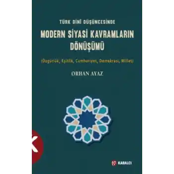 Türk Dini Düşüncesinde Modern Siyasi Kavramların Dönüşümü