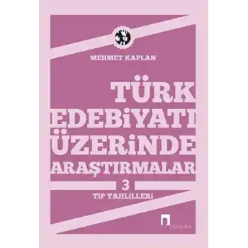 Türk Edebiyatı Üzerinde Araştırmalar-3 / Tip Tahlilleri