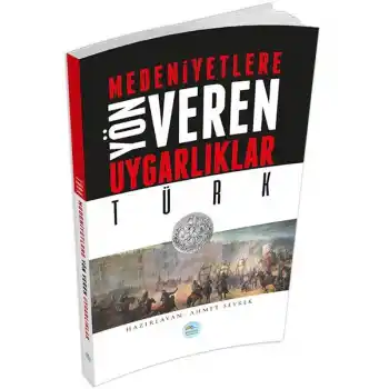 Türk : Medeniyete Yön Veren Uygarlıklar