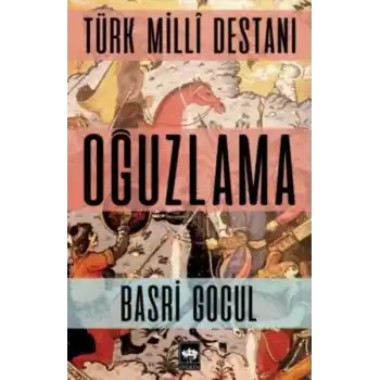 Türk Milli Destanı Oğuzlama