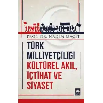 Türk Milliyetçiliği Kültürel Akıl, İçtihat ve Siyaset