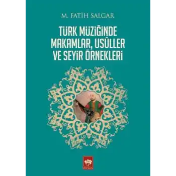 Türk Müziğinde Makamlar, Usuller ve Seyir Örnekleri