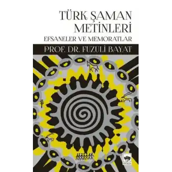 Türk Şaman Metinleri - Efsaneler ve Memoratlar