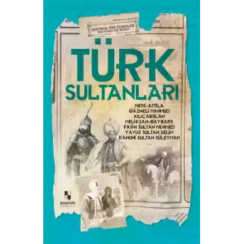 Türk Sultanları - Dünyaya Yön Verenler