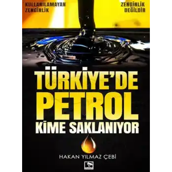 Türkiyede Petrol Kime Saklanıyor
