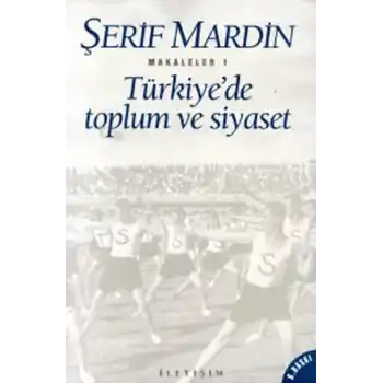 Türkiyede Toplum ve Siyaset: Makaleler 1